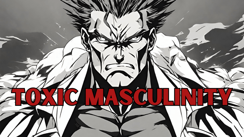 The Power of Toxic Masculinity in&nbsp;Anime
