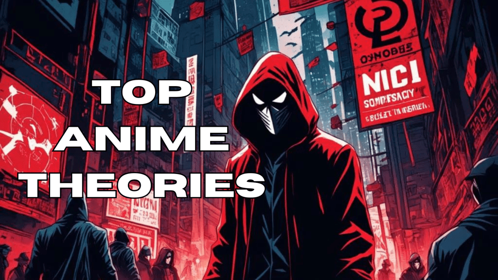 Unveiling Secrets: Top Anime Theories&nbsp;Explored